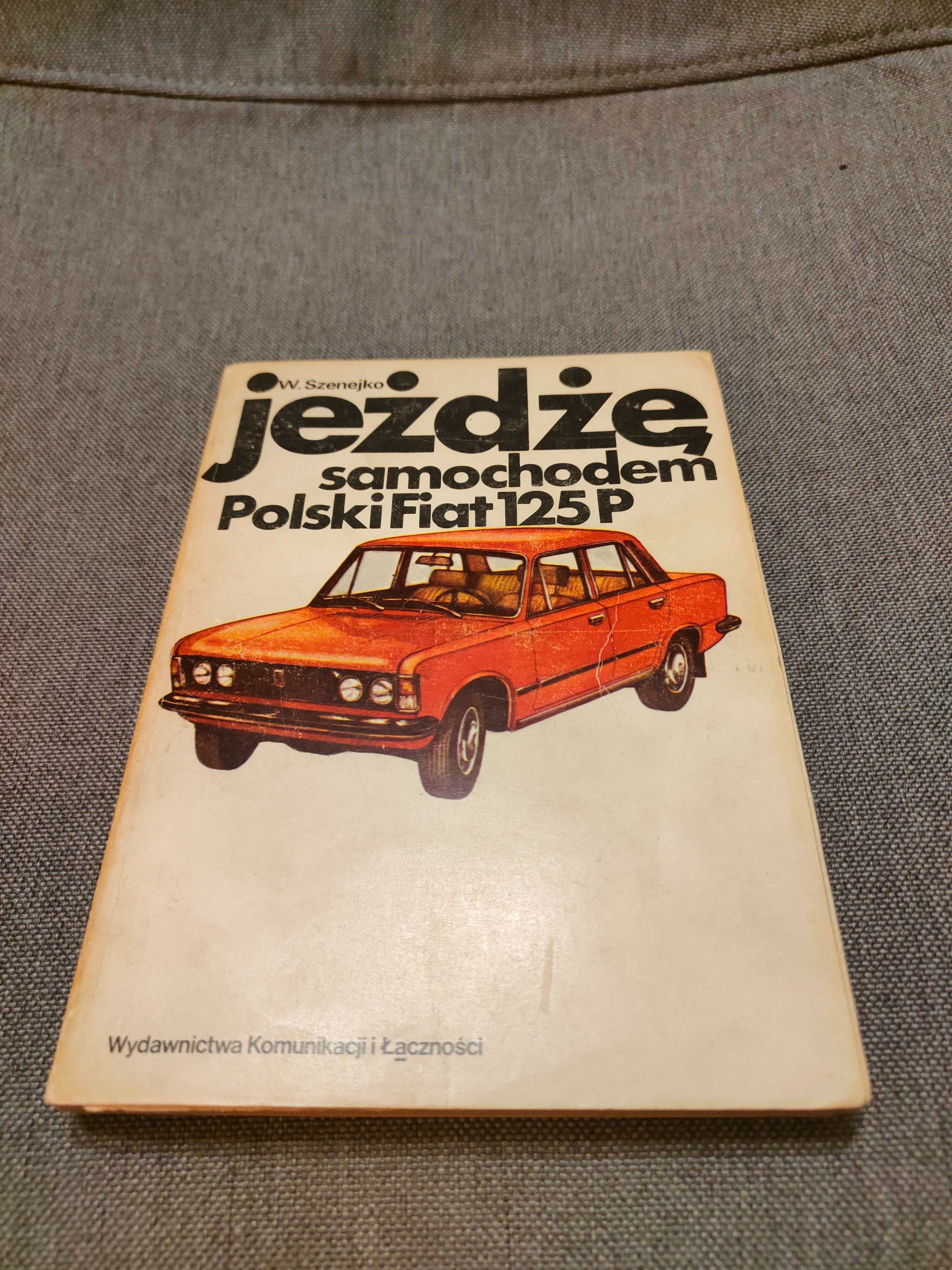 W. Szenejko Jeżdżę samochodem Polski Fiat 125p