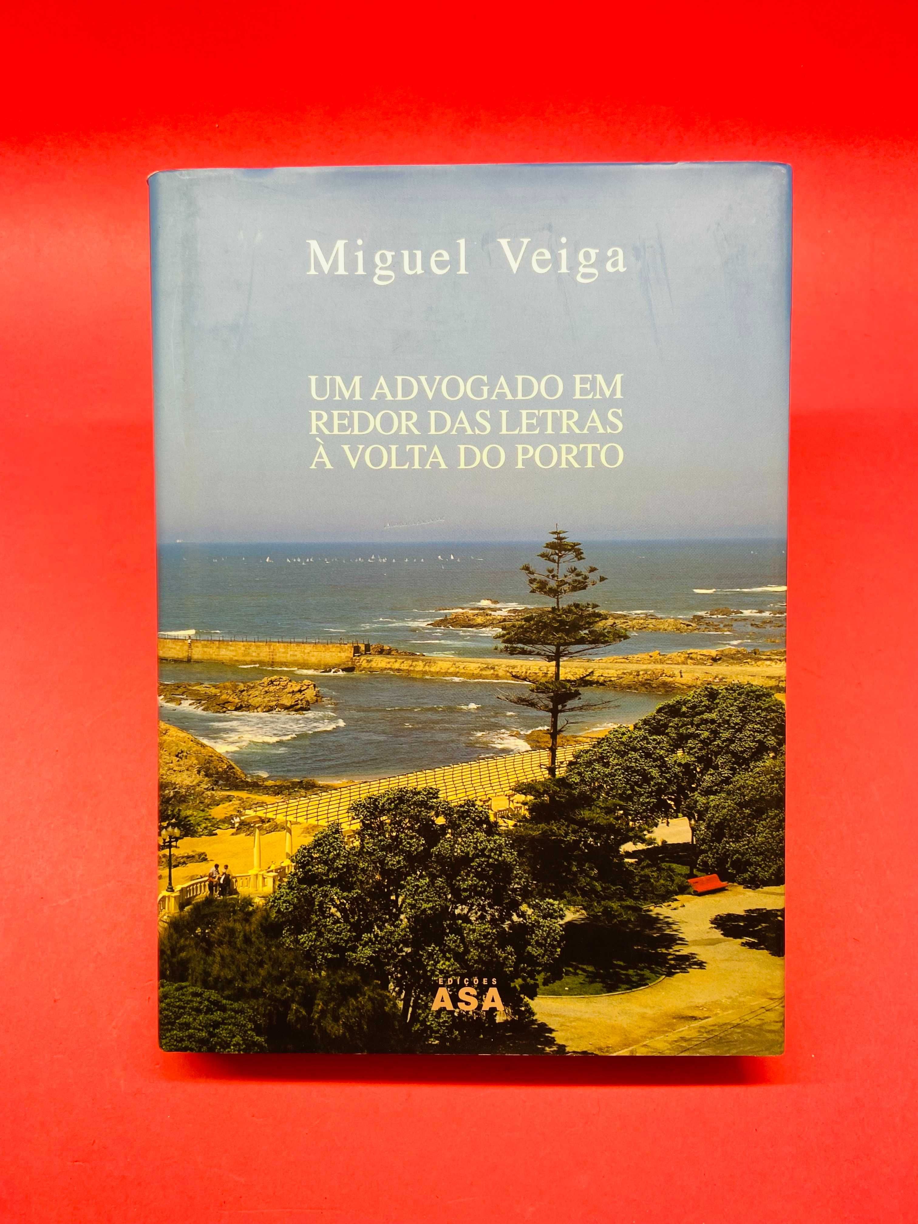 Um Advogado em Redor das Letras à Volta do Porto - Miguel Veiga