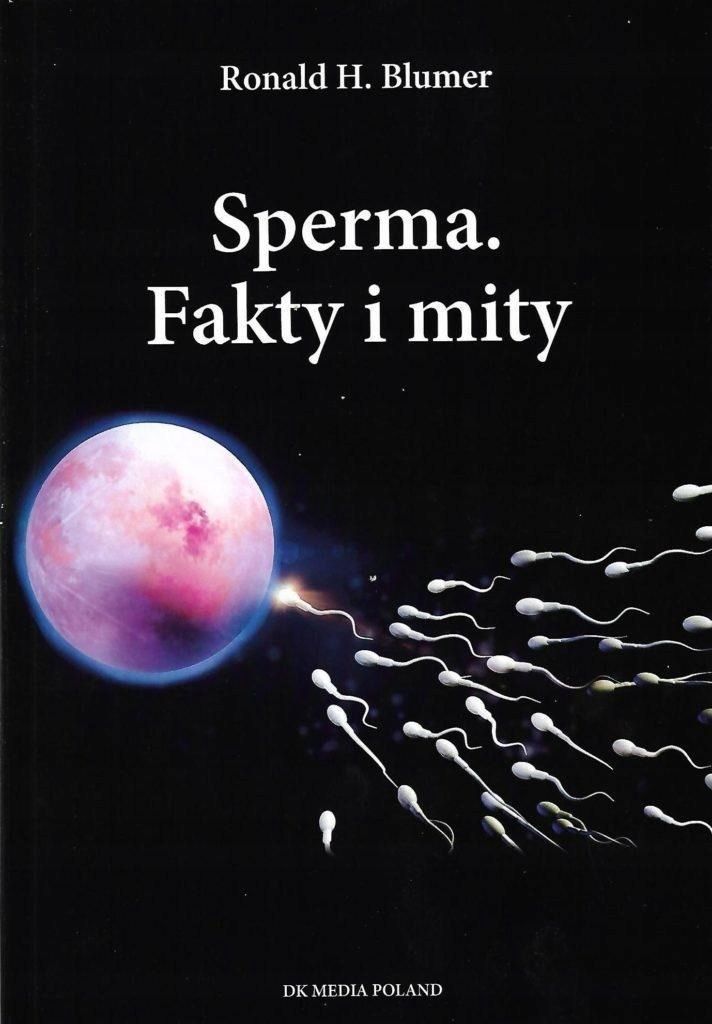 Sperma Fakty I Mity, Ronald H.blumer