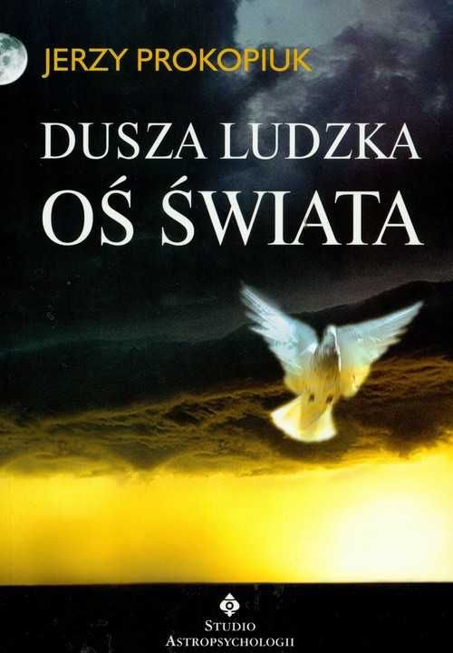 Dusza ludzka oś świata
Autor: Jerzy Prokopiuk