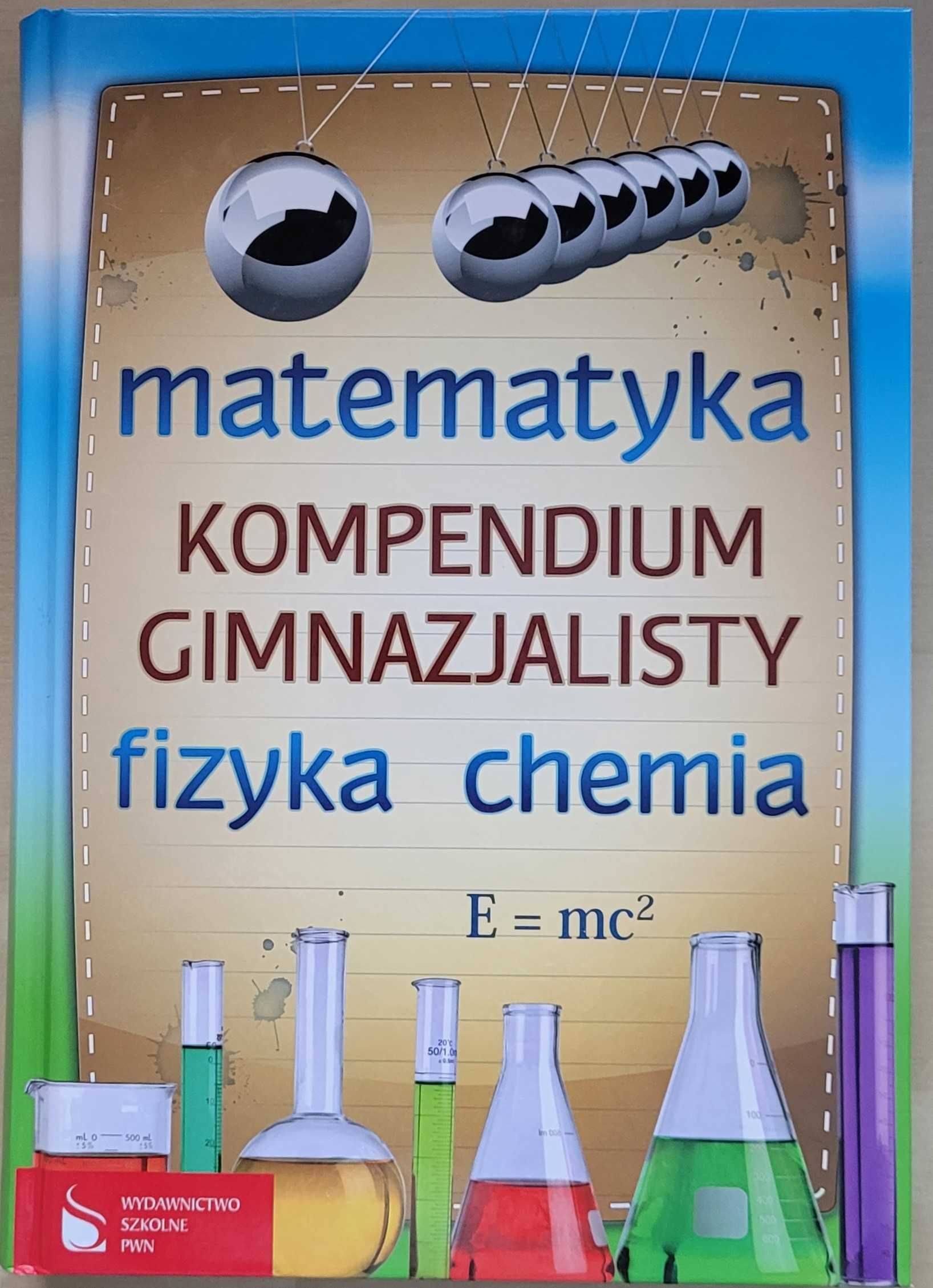 Kompendium gimnazjalisty. Matematyka, fizyka i chemia