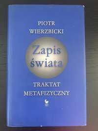 Wierzbicki - Zapis świata. Traktat metafizyczny.