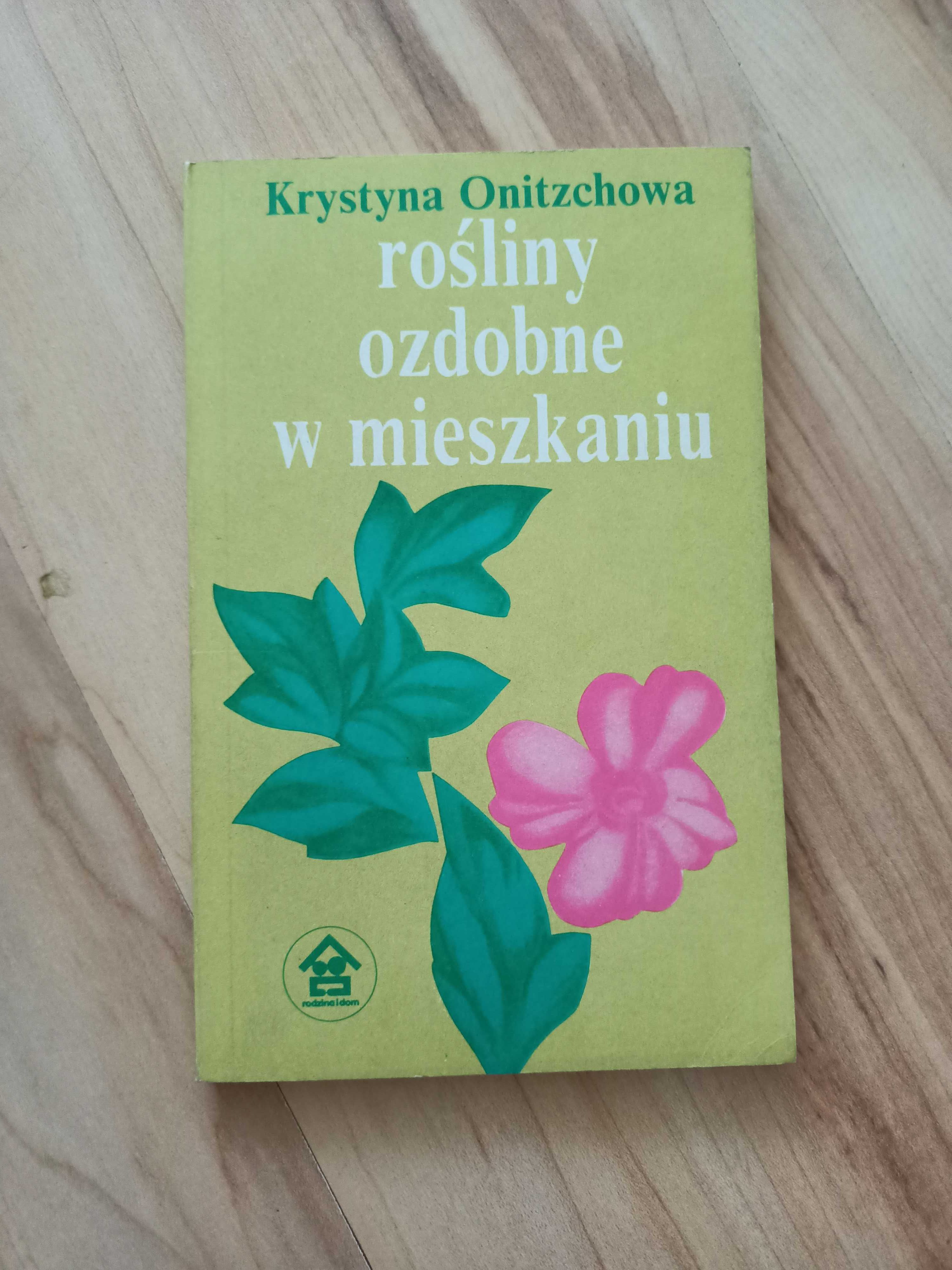 Rośliny ozdobne w mieszkaniu - Onitzchowa K.