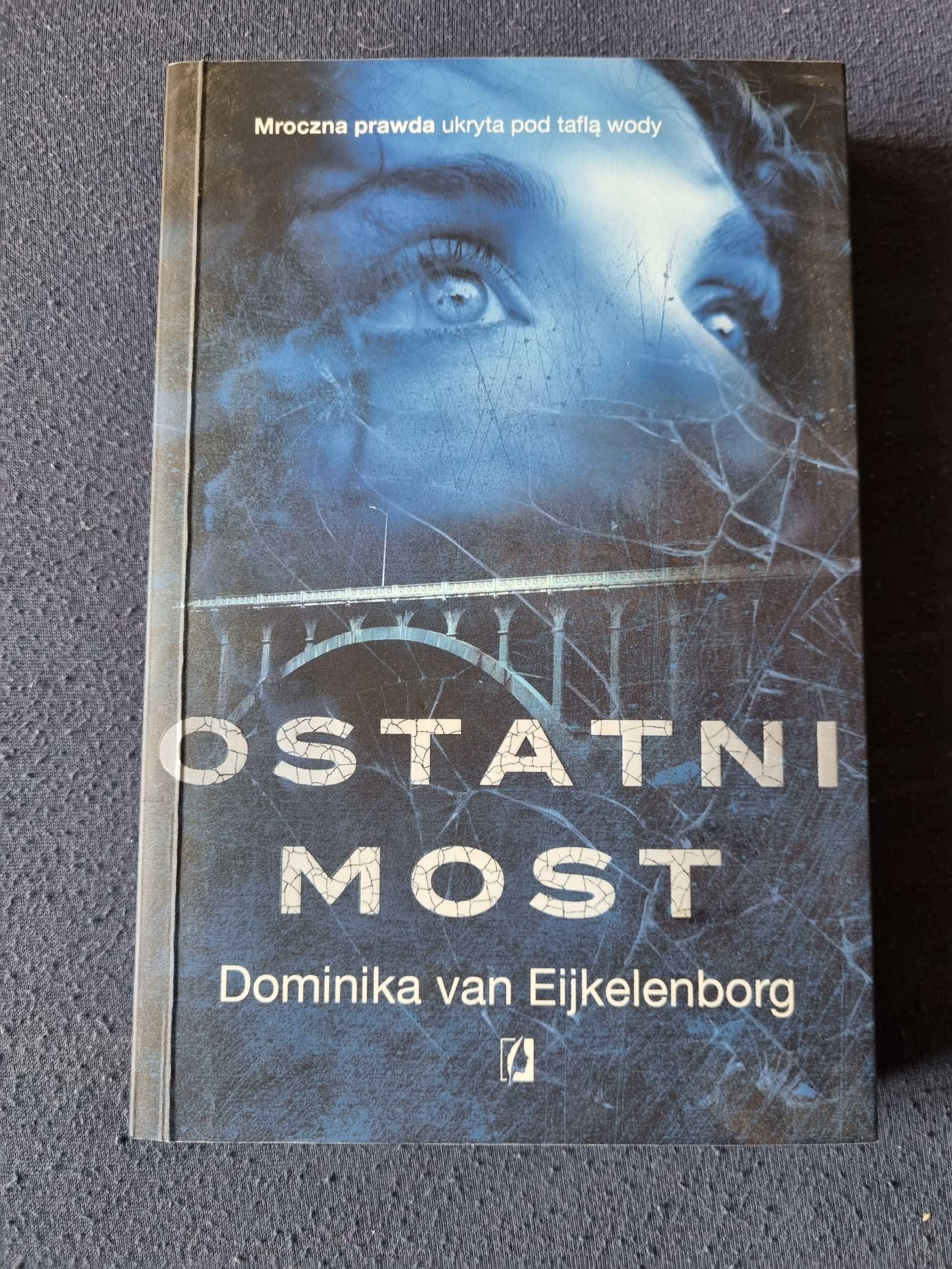 Ostatni most. Dominika van Eiijkelenborg.