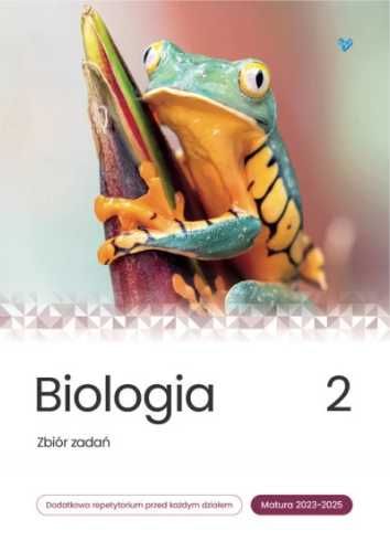 Biologia. Zbiór zadań. Matura 2023 - 2025 T.2 - praca zbiorowa