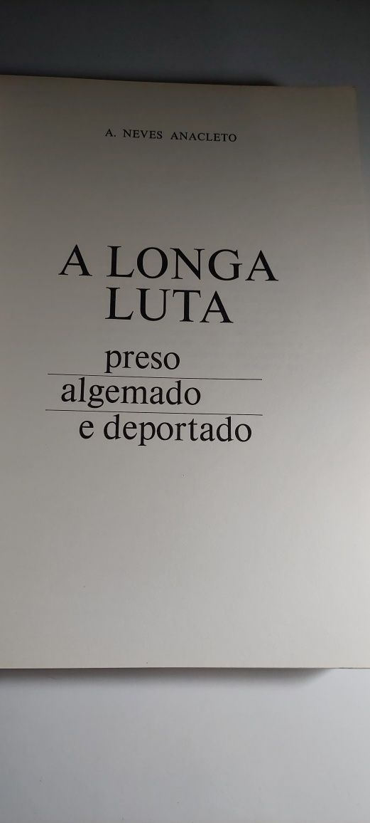 A Longa Luta (Preso, Algemado e Deportado - A. Neves Anacleto