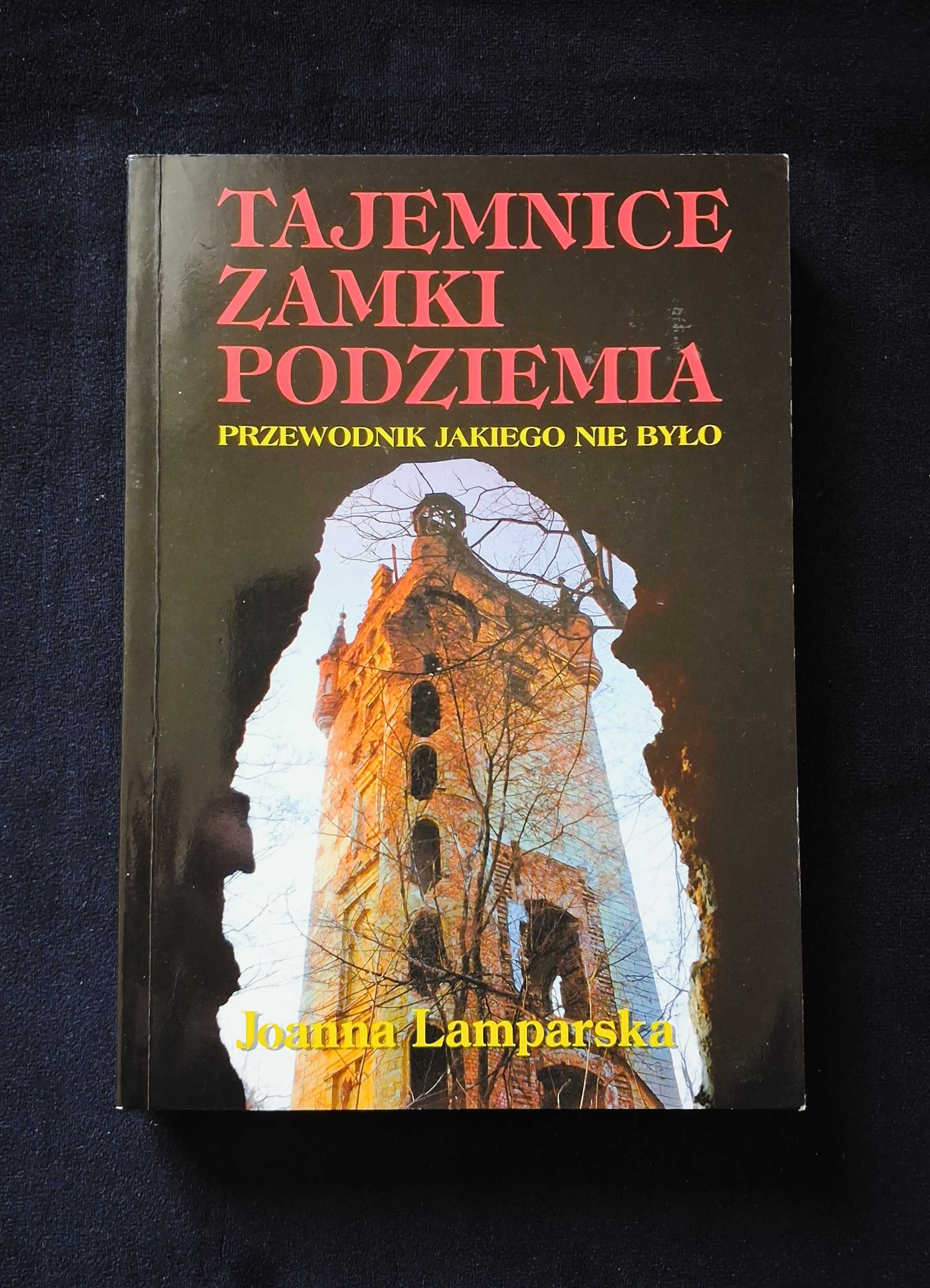 Tajemnice, zamki, podziemia Joanna Lamparska
