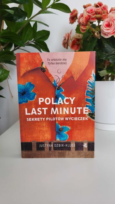 Polacy Last Minute Sekrety pilotów wycieczek - Justyna Dżbik - Kluge