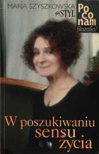 W poszukiwaniu sensu życia - Maria Szyszkowska