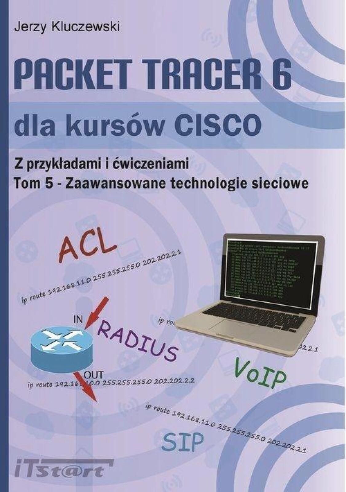 Packet Tracer 6 dla kursów CISCO T.5 iTstart Jerzy Kluczewski Rok