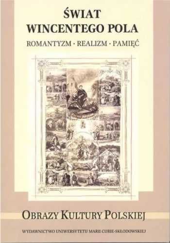 Świat Wincentego Pola. Romantyzm, realizm, pamięć - Artur Timofiejew