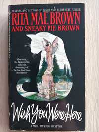 Wish you Were Here, A Mrs Murphy Mystery - Rita Mae Brown