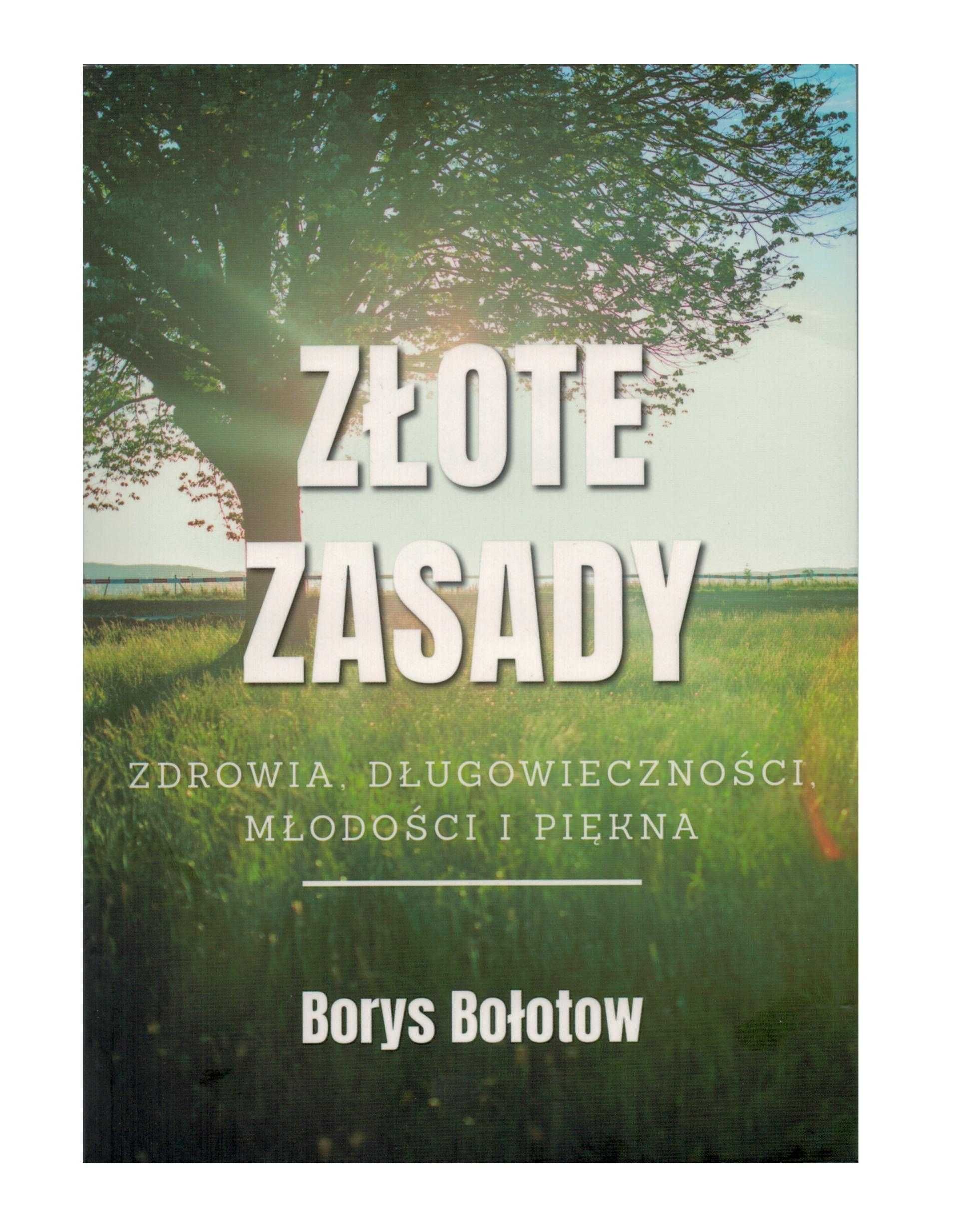 Borys Bołotow Złote zasady zdrowia długowieczności młodości i piękna