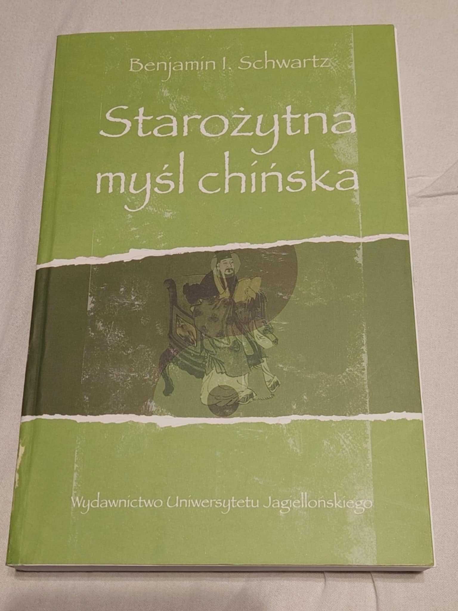 Benjamin I. Schwartz - Starożytna myśl chińska