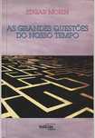 As grandes questões do nosso tempo-Edgar Morin