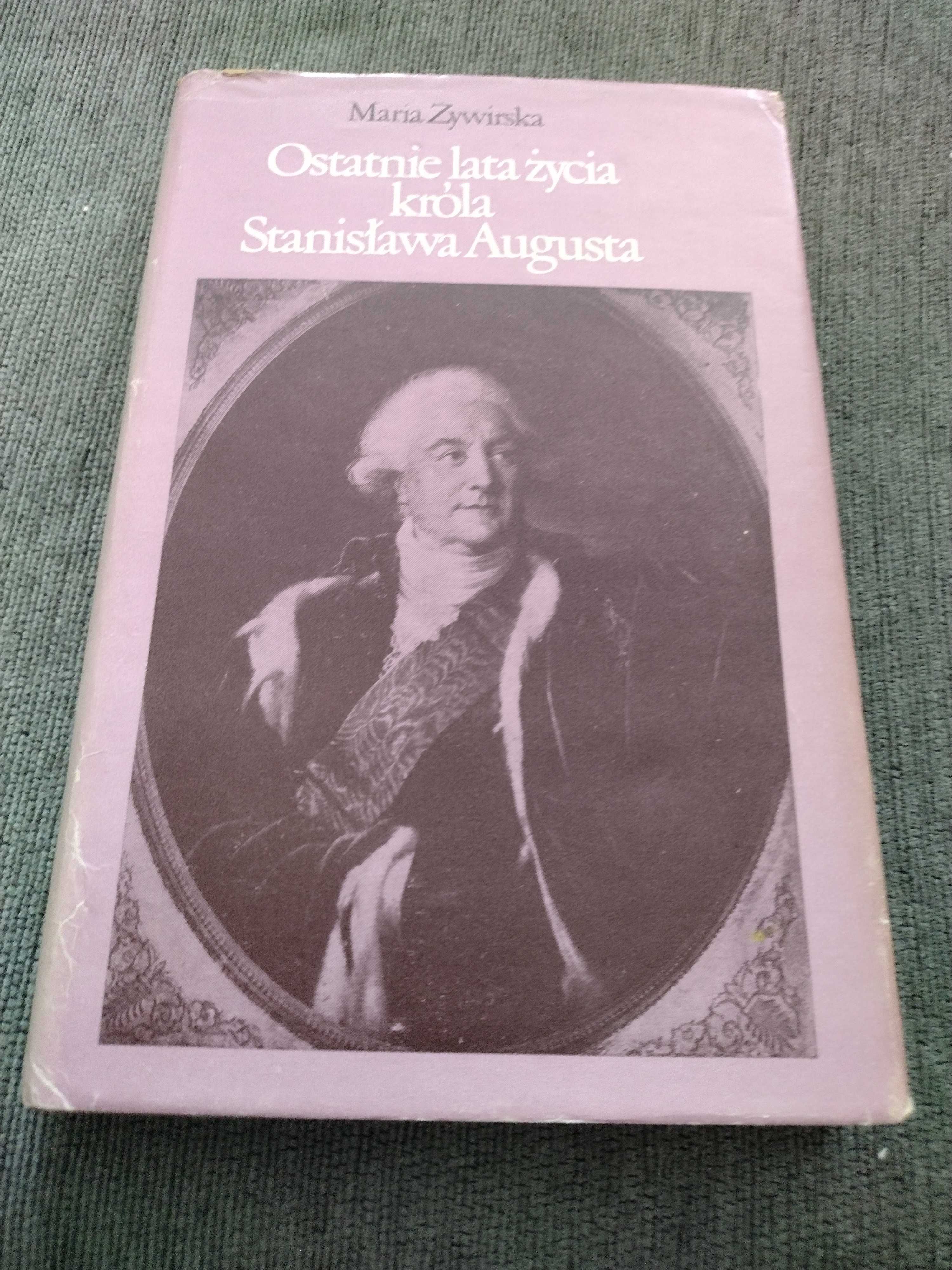 "Ostatnie lata życia króla Stanisława Augusta" Maria Zywirska