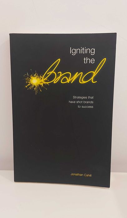 Igniting The Brand - Strategies That Have Shot Brands To Success