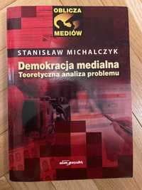 Demokracja medialna. Teoretyczna analiza problemu – S. Michalczyk