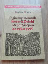 Szkolny słownik historia Polski od prawdziwków do roku 1795