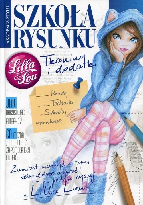 Lilla Lou. Szkoła Rysunku. Tkaniny I Dodatki Praca Zbiorowa C7296
