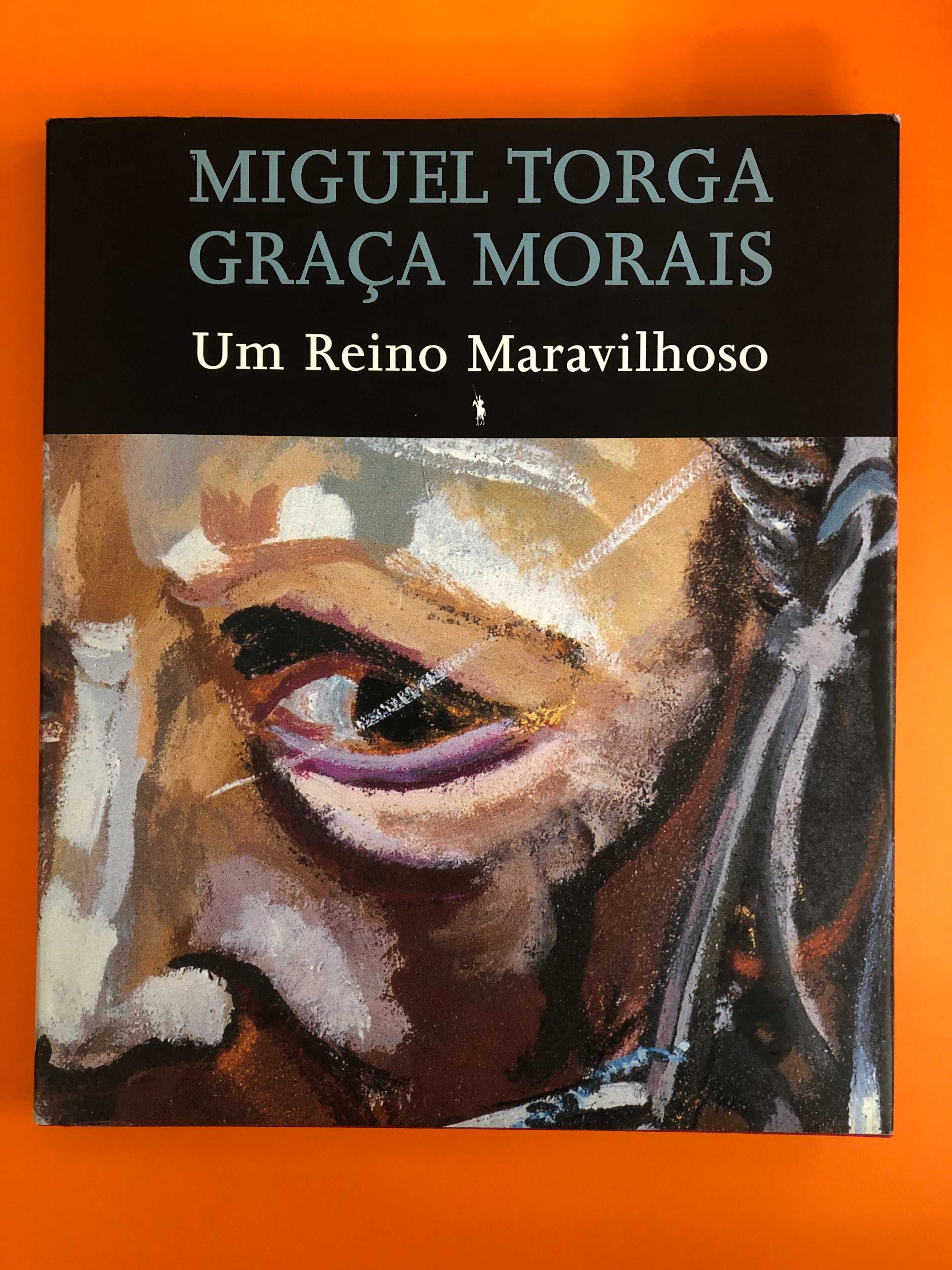 Um reino maravilhoso - Miguel Torga – Graça Morais