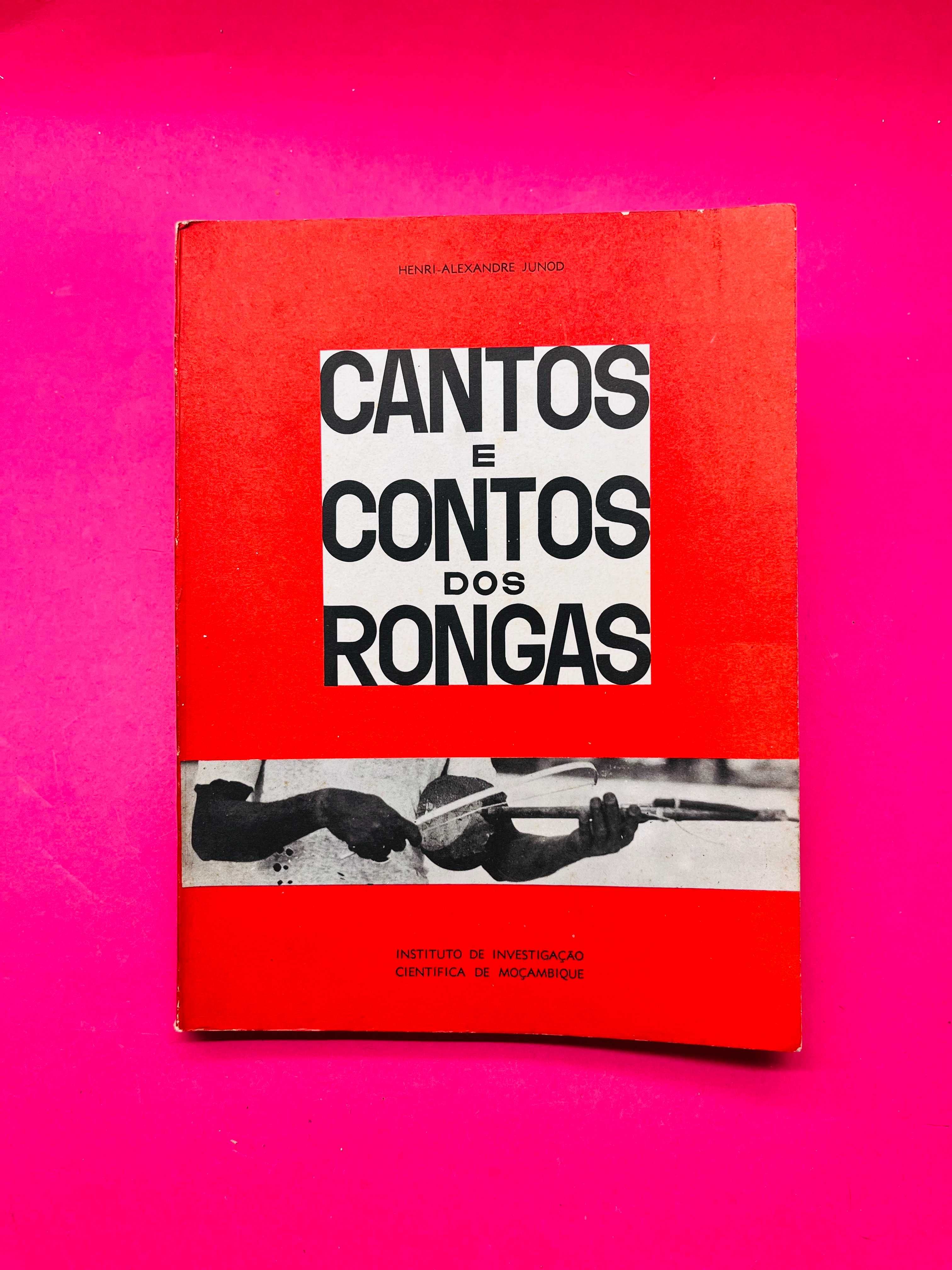 Cantos e Contos dos Rongas - Henri-Alexandre Junod - RARO