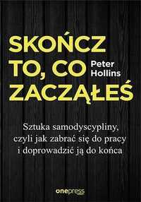 Skończ To, Co Zacząłeś, Peter Hollins