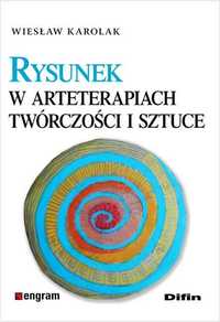 Rysunek w arteterapiach, twórczości i sztuce
Autor: Wiesław Karolak