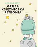 Gruba Księżniczka Petronia Centrala Katharina Greve Rok wydania: 2024