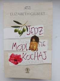 "Jedz, módl się, kochaj", Elizabeth Gilbert