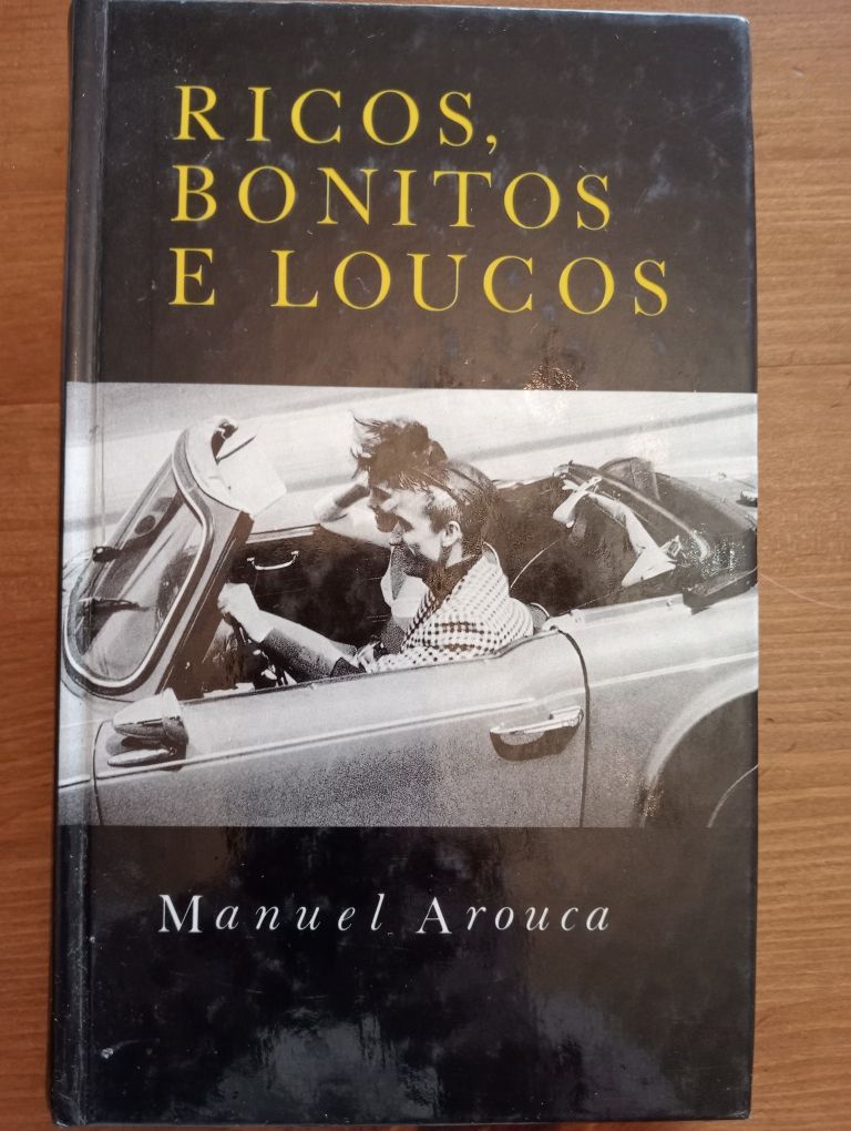 Ricos bonitos e loucos. Manuel Arouca.