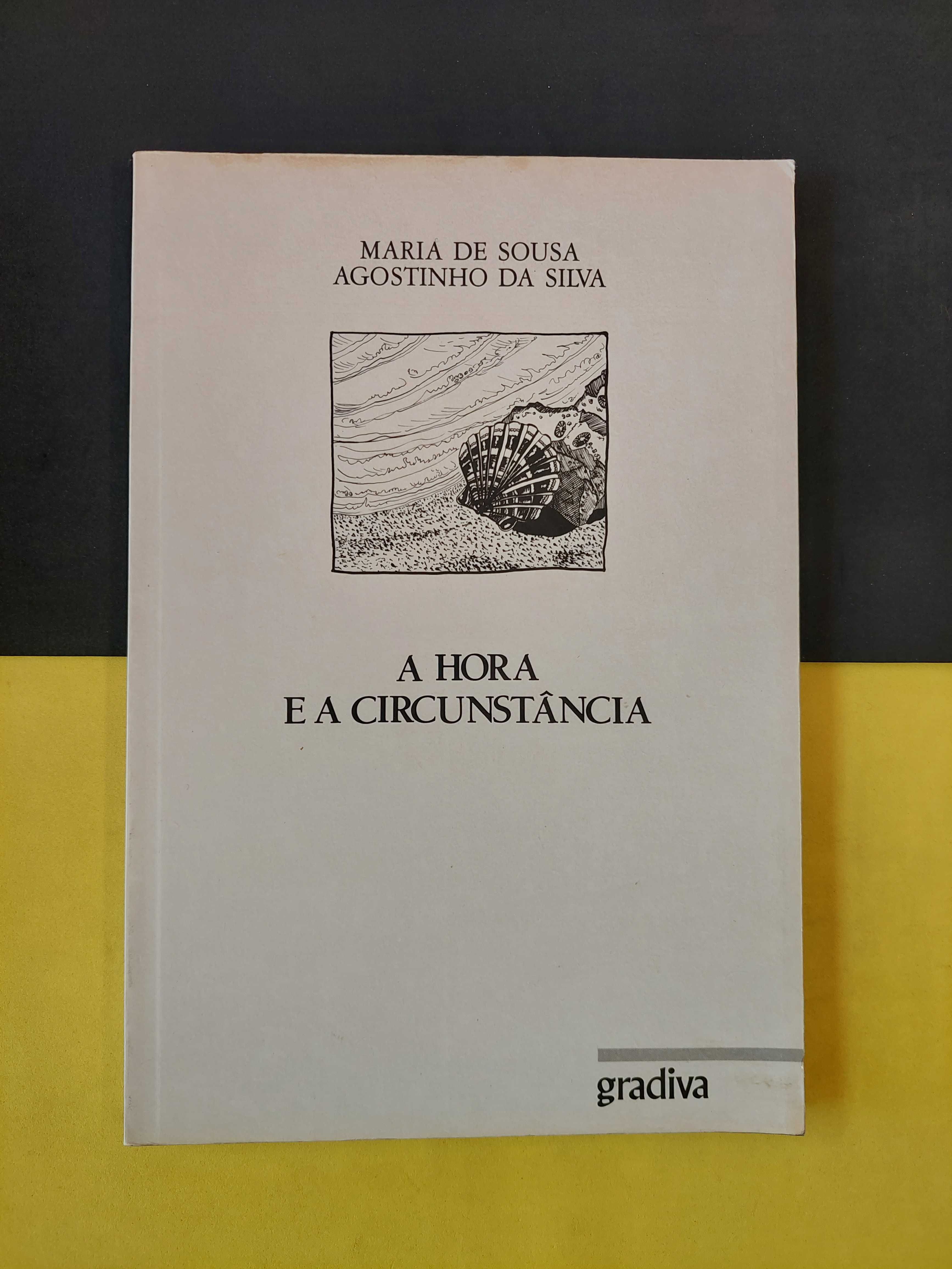 Maria de Sousa Agostinho da Silva - A hora e a circunstância