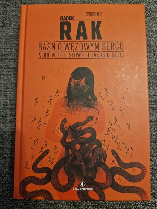 Książka Radek Rak Baśń o wężowym sercu albo wtóre słowo o Jakóbie Szel