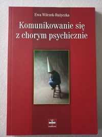 "Komunikowanie się z chorym psychicznie" E. Wilczek-Rużyczka