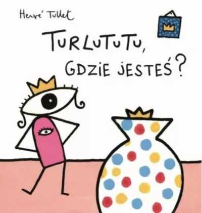 Turlututu, gdzie jesteś? TW - Herve Tullet