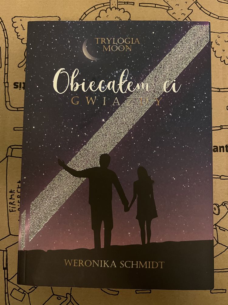 Obiecałem Ci gwiazdy Weronika Schmidt Trylogia moon