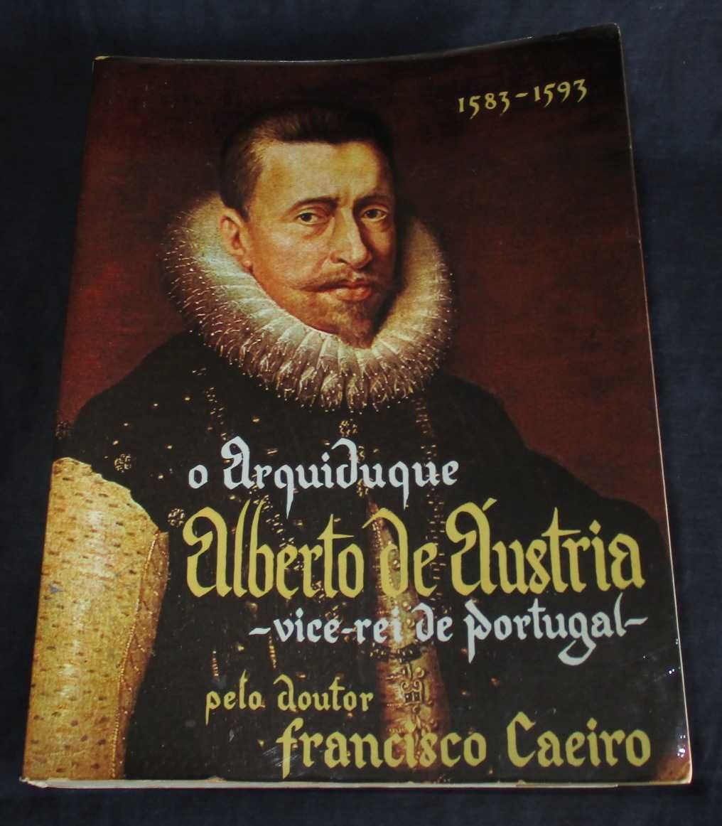 Livro O Arquiduque Alberto de Áustria Francisco Caeiro Autografado