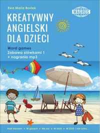 Kreatywny angielski dla dzieci. Word games - Ewa Maria Rostek