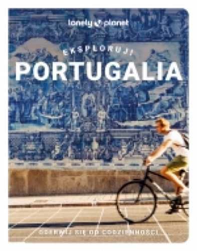 Lonely planet. Portugalia pełna wrażeń - praca zbiorowa