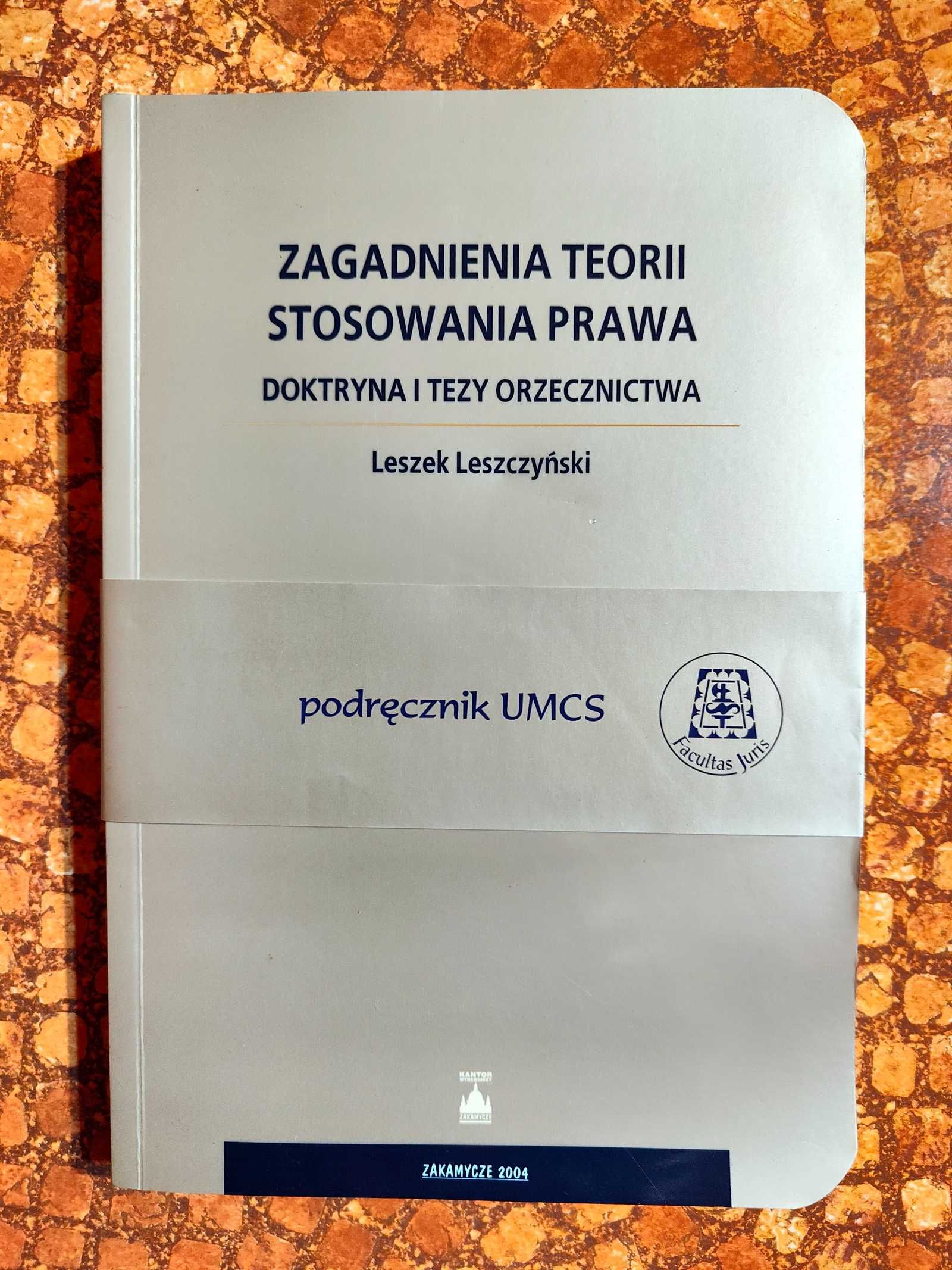 Zagadnienia Teorii Stosowania Prawa Doktryna i Tezy L. Leszczyński
