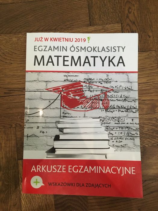 Arkusze egzaminacyjne do egzaminu ósmoklasisty z  matematyki,