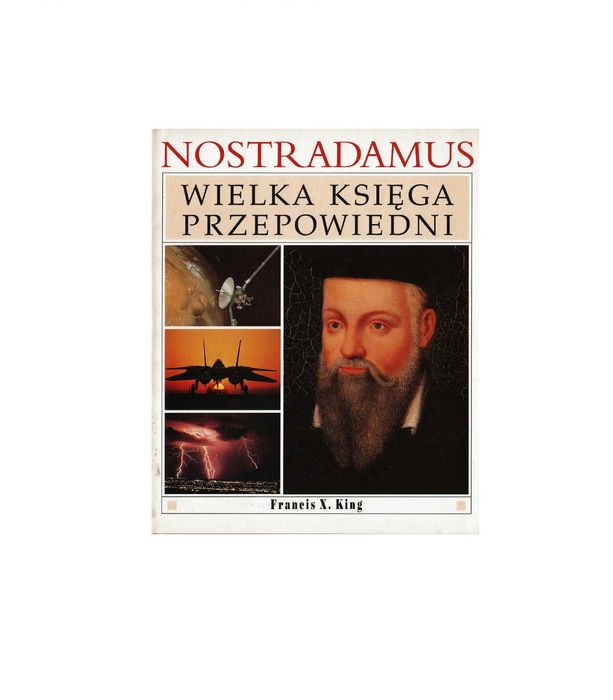 Nostradamus. Wielka księga przepowiedni - Francis X. King