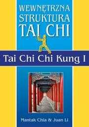Wewnętrzna struktura Tai Chi. Tai Chi Chi Kung I
Autor: Mantak Chia