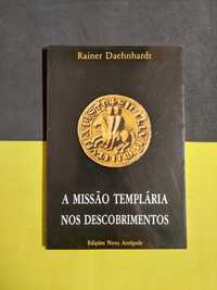 Rainer Daehnhardt - A missão templária nos descobrimentos