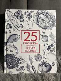 Książka kucharska 25 produktów które zmieniły Polską Kuchnie