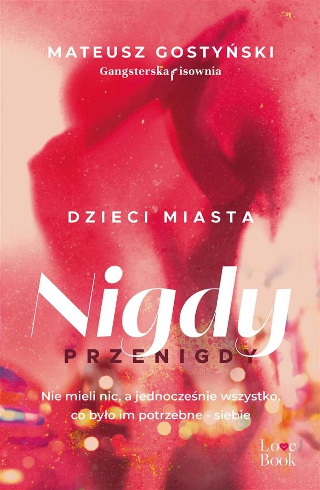 Dzieci miasta. Nigdy przenigdy Pascal Mateusz Gostyński Rok wydania: