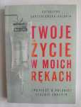 Twoje życie w moich rękach, Katarzyna Skrzydłowska-Kalukin, medycyna