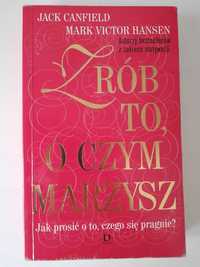 Zrób to, o czym marzysz Jack Canfield, Mark Victor Hansen