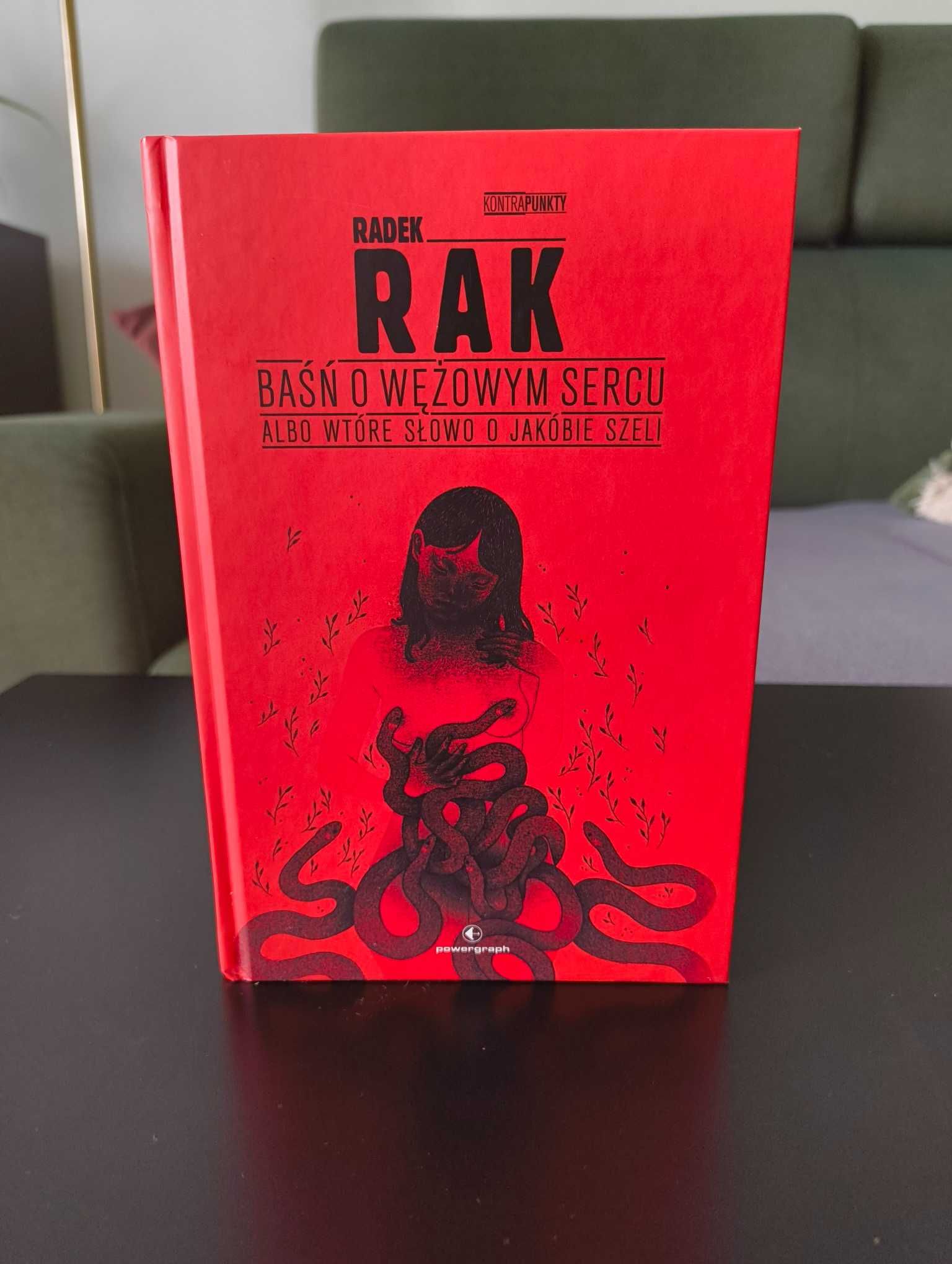 Baśń o wężowym sercu albo Wtóre słowo o Jakóbie Szeli - Radek Rak