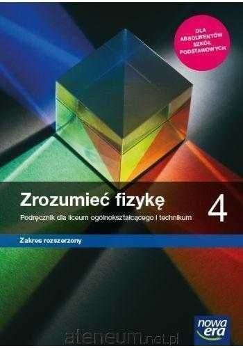 ^NOWA^ Zrozumieć fizykę 4 Podręcznik Zakres Rozszerzony Nowa Era